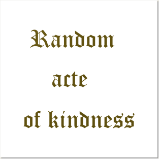 Random Acts of Kindness T-Shirt Posters and Art